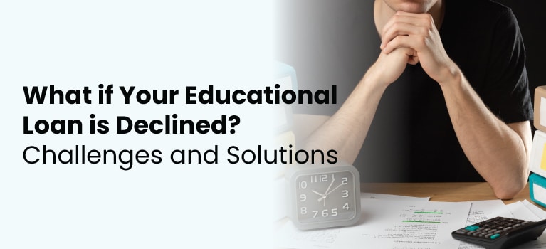 What-if-Your-Educational-Loan-is-Declined-Challenges-and-Solutions